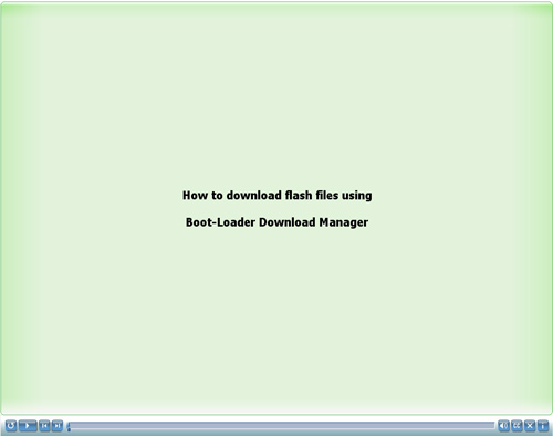 How to download flash files using Boot-Loader Download Manager